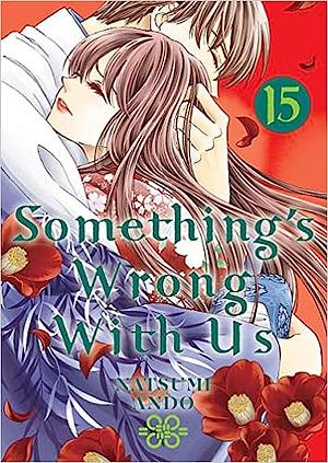 Something's Wrong With Us, Volume 15 by Natsumi Andō