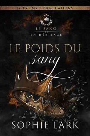 Le poids du sang by Sophie Lark