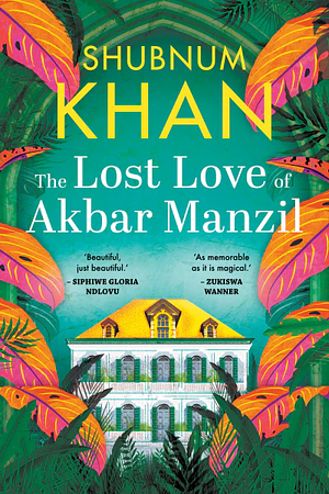 The Lost Love of Akbar Manzil by Shubnum Khan