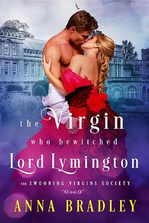 The Virgin Who Bewitched Lord Lymington by Anna Bradley