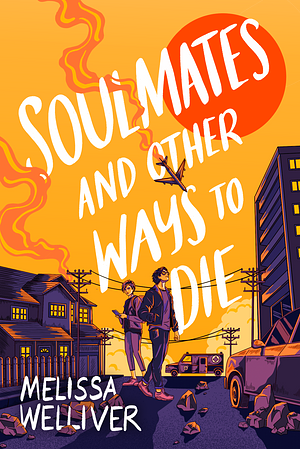 Soulmates and Other Ways to Die by Melissa Welliver