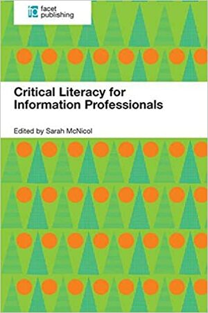 Critical Literacy for Information Professionals by Sarah McNicol