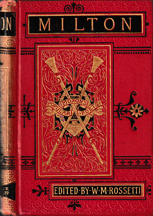 The Poetical Works of John Milton by William Michael Rossetti, John Milton