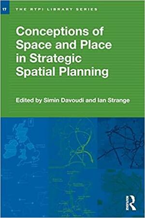 Conceptions of Space and Place in Strategic Spatial Planning by Simin Davoudi, Ian Strange