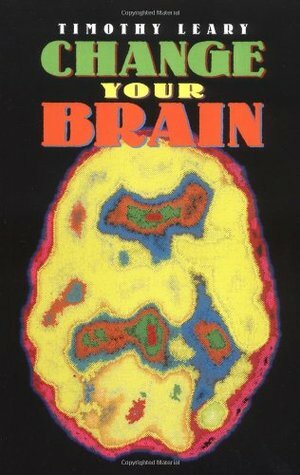 Change Your Brain by Beverly A. Potter, Timothy Leary