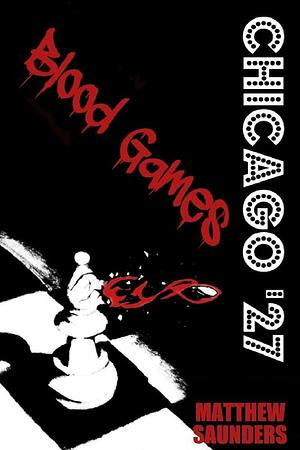 Chicago '27 Blood Games by Matthew Saunders