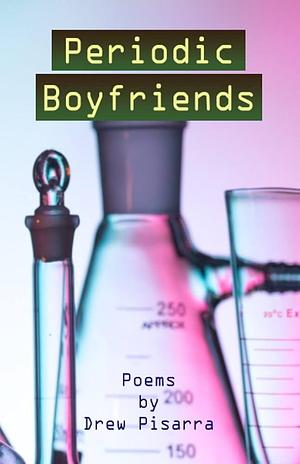 Periodic Boyfriends by Drew Pisarra
