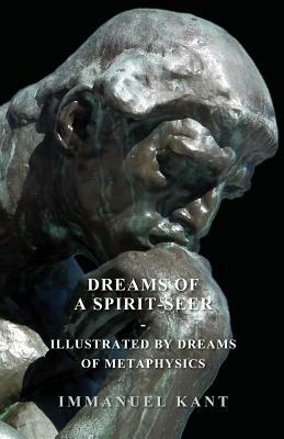Dreams of a Spirit-Seer - Illustrated by Dreams of Metaphysics by Immanuel Kant