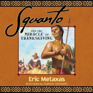 Squanto and the Miracle of Thanksgiving by Eric Metaxas