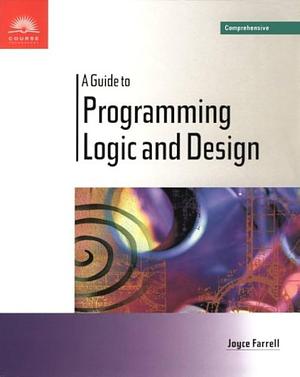 A Guide to Programming Logic and Design: Comprehensive by Joyce Farrell