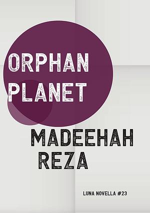 Orphan Planet by Madeehah Reza