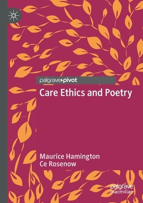 Care Ethics and Poetry by Ce Rosenow, Maurice Hamington