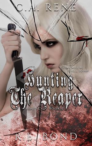 Hunting the Reaper by C.A. Rene, R.E. Bond