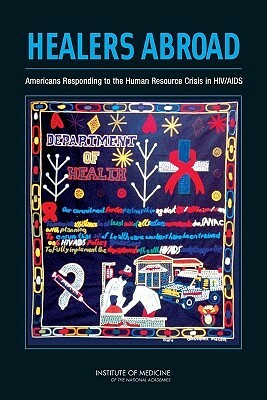 Healers Abroad: Americans Responding to the Human Resource Crisis in Hiv/AIDS by Committee on the Options for Overseas Pl, Institute of Medicine, Board on Global Health