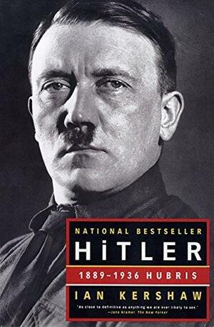 Hitler: 1889-1936 Hubris by Ian Kershaw