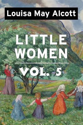 Little Women by Louisa May Alcott Vol 5: Super Large Print Edition of the Classic Specially Designed for Low Vision Readers with a Giant Easy to Read by Louisa May Alcott