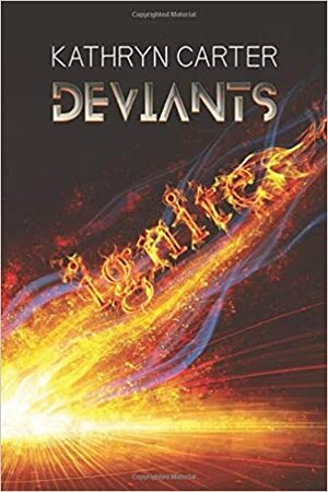 Deviants: Ignite by Kathryn Carter