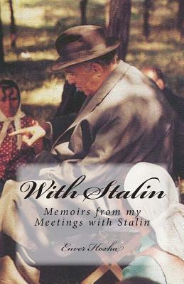 With Stalin: Memoirs from My Meetings with Stalin by Enver Hoxha