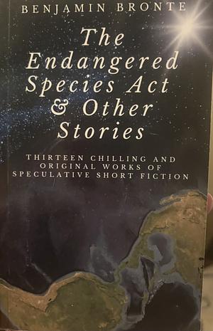 The Endangered Species Act & Other Stories  by Benjamin Bronte