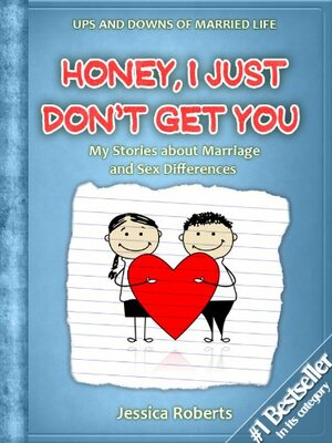 Honey, I Just Don't Get You: My Stories about Marriage and Sex Differences by Jessica Roberts