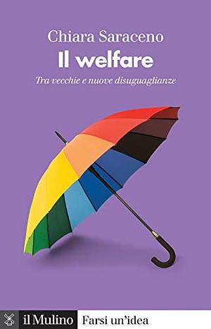 Il welfare. Tra vecchie e nuove disuguaglianze by Chiara Saraceno