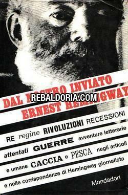 Dal nostro inviato Ernest Hemingway by Ernest Hemingway