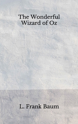 The Wonderful Wizard of Oz: (Aberdeen Classics Collection) by L. Frank Baum