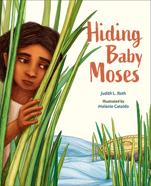 Hiding Baby Moses by Judith L. Roth