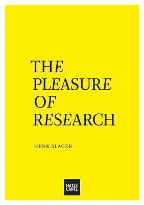 The Pleasure of Research by Henk Slager