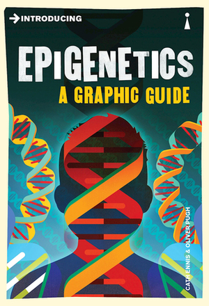 Introducing Epigenetics: A Graphic Guide by Oliver Pugh, Cath Ennis