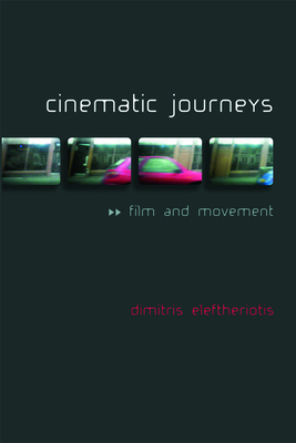 Cinematic Journeys: Film and Movement by Dimitris Eleftheriotis