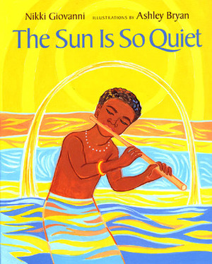 The Sun Is So Quiet by Ashley Bryan, Nikki Giovanni