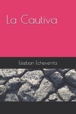 La Cautiva by Esteban Echeverría