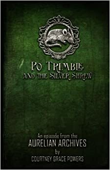 Po Trimble and the Silver Shrew by Courtney Grace Powers