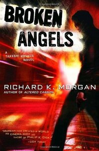 Broken Angels by Richard K. Morgan