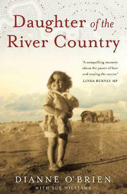 Daughter of the River Country by Dianne O’Brien, Sue Williams