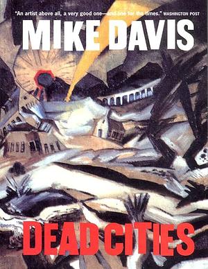 Dead Cities: And Other Tales by Mike Davis