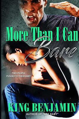 More Than I Can Bare by King Benjamin