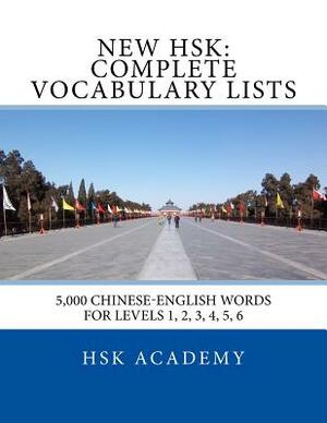 New HSK: Complete Vocabulary Lists: Word lists for HSK levels 1, 2, 3, 4, 5, 6 by Hsk Academy