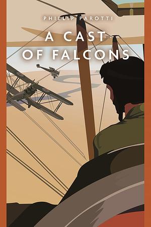 A CAST OF FALCONS by Phillip Parotti