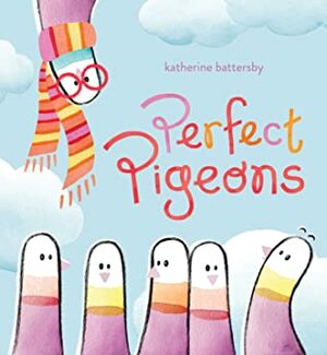 Perfect Pigeons by Katherine Battersby