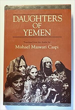 Daughters of Yemen by Mishael Maswari Caspi