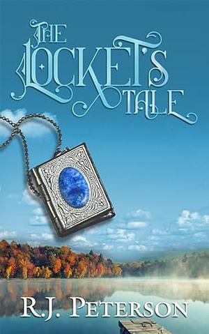 The Locket's Tale by R.J. Peterson