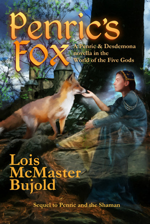 Penric's Fox: A Novella in the World of Five Gods by Lois McMaster Bujold