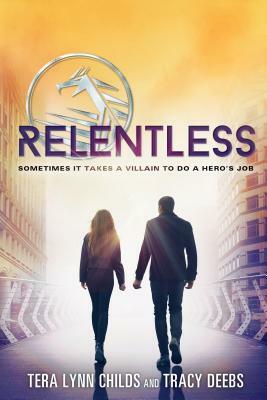 Relentless by Tera Lynn Childs, Tracy Deebs