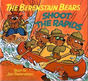 The Berenstain Bears Shoot the Rapids by Stan Berenstain