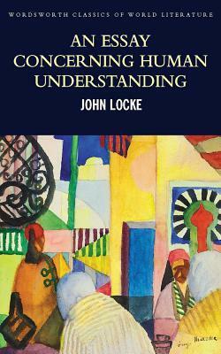 An Essay Concerning Human Understanding/Second Treatise of Goverment by Mark G. Spencer, John Locke