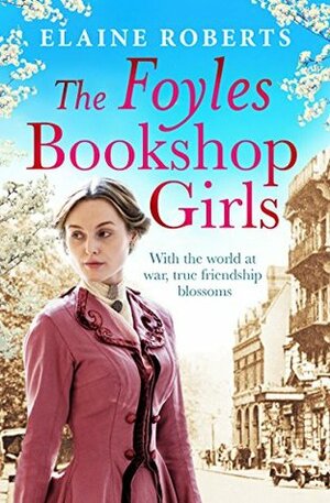 The Foyles Bookshop Girls by Elaine Roberts