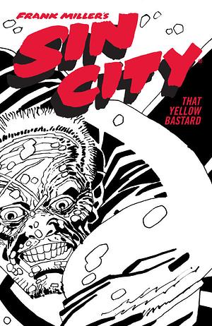 Frank Miller's Sin City Volume 4: That Yellow Bastard by Frank Miller