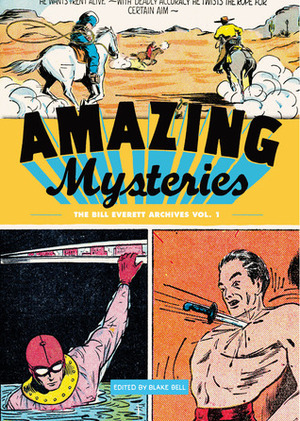 The Bill Everett Archives, Vol. 1: Amazing Mysteries by Blake Bell, Bill Everett